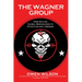 The Wagner Group: From Savage Global Mercenaries to Putin's Unlikely Nemesis