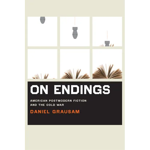 On Endings: American Postmodern Fiction and the Cold War