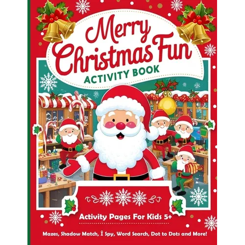 Merry Christmas Fun Activity Book: Activity Pages For kids 5+: Mazes, Shadow Match, I Spy, Word Search and More!