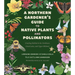 A Northern Gardener's Guide to Native Plants and Pollinators