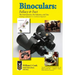 Binoculars: Fallacy & Fact: The Instruments, The Industry and You