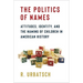 The Politics of Names: Attitudes, Identity, and the Naming of Children in American History