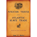 African Voices of the Atlantic Slave Trade: Beyond the Silence and the Shame