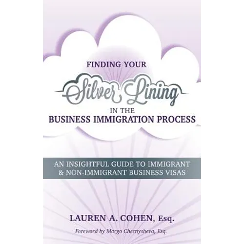 Finding Your Silver Lining in the Business Immigration Process: An Insightful Guide to Immigrant & Non-Immigrant Business Visas