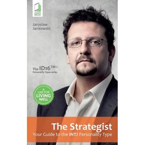 The Strategist: Your Guide to the INTJ Personality Type