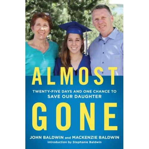 Almost Gone: Twenty-Five Days and One Chance to Save Our Daughter