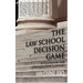 The Law School Decision Game: A Playbook for Prospective Lawyers