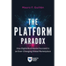 The Platform Paradox: How Digital Businesses Succeed in an Ever-Changing Global Marketplace
