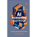 The AI Marketing Playbook: Strategies for Small Business Growth