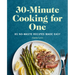 30-Minute Cooking for One: 85 No-Waste Recipes Made Easy