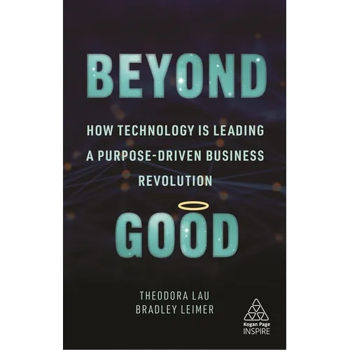 Beyond Good: How Technology Is Leading a Purpose-Driven Business Revolution