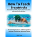 How To Teach Breaststroke: Basic technique drills, step-by-step lesson plans and everything in-between. A swimming teacher's definitive guide to teach