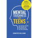 Mental Toughness For Teens: Harness The Power Of Your Mindset and Step Into A More Mentally Tough, Confident Version Of Yourself!