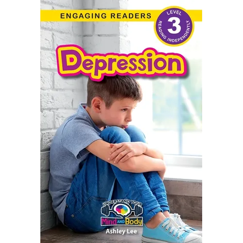 Depression: Understand Your Mind and Body (Engaging Readers, Level 3)