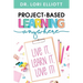 Project-Based Learning Anywhere: Live It, Learn It, Love It!