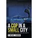 A Cop in a Small City: Examining Mission and Integrity