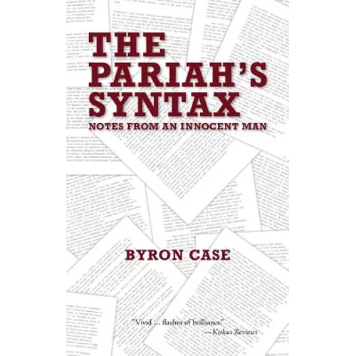 The Pariah's Syntax: Notes from an Innocent Man