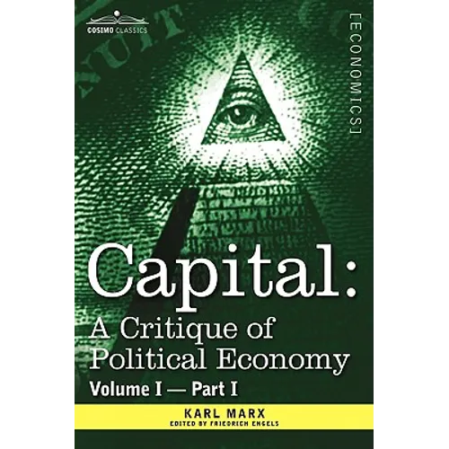 Capital: A Critique of Political Economy - Vol. I-Part I: The Process of Capitalist Production