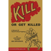 Kill or Get Killed: A Manual Of Hand-To-Hand Fighting
