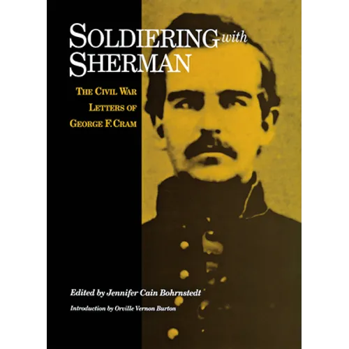 Soldiering with Sherman: Civil War Letters of George F. Cram