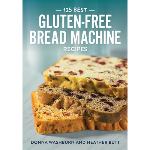 125 Best Gluten-Free Bread Machine Recipes