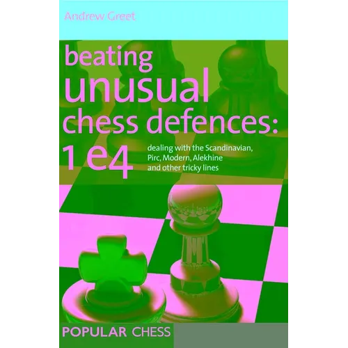 Beating Unusual Chess Defences: 1 E4