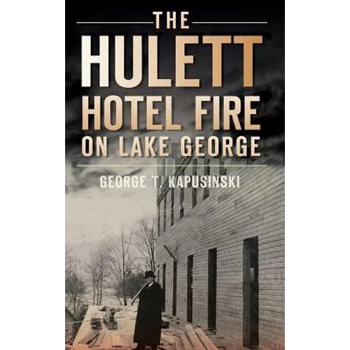 The Hulett Hotel Fire on Lake George