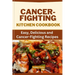 Cancer-Fighting Kitchen Cookbook: Easy, Delicious, and Cancer-Fighting Recipes