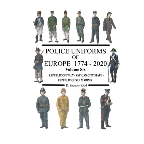 Police Uniforms of Europe 1774 - 2020 Volume Six