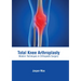 Total Knee Arthroplasty: Modern Techniques in Orthopedic Surgery
