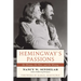 Hemingway's Passions: His Women, His Wars, and His Writing