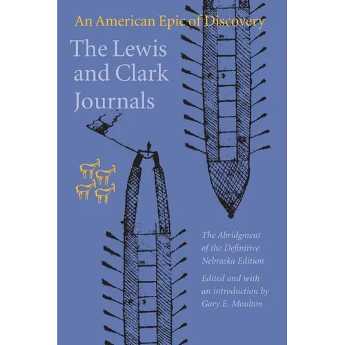 The Lewis and Clark Journals: An American Epic of Discovery