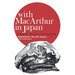 With MacArthur in Japan: A Personal History of the Occupation