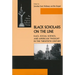 Black Scholars on the Line: Race, Social Science, and American Thought in the Twentieth Century