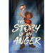 The Story of My Anger