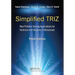 Simplified Triz: New Problem Solving Applications for Technical and Business Professionals, 3rd Edition