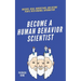become A Human Behavior Scientist: Observe, Read, Understand, and Decode People With Minimal Information