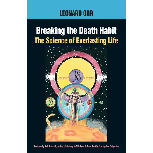 Breaking the Death Habit: The Story of Bhartriji Immortal Yogi of 2000 Years
