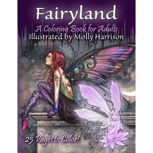 Fairyland - A Coloring Book For Adults: Fantasy Coloring for Grownups by Molly Harrison