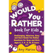 Would You Rather Book For Kids: Challenging, Hilarious, Easy and Hard Would You Rather Questions for Boys and Girls Ages 6, 7, 8, 9, 10, 11 Years Old