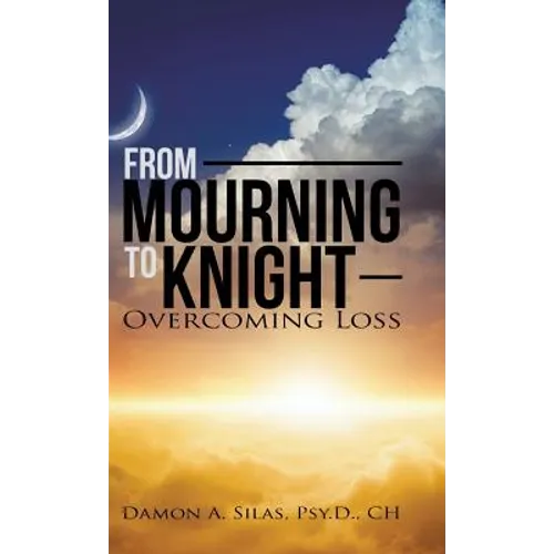 From Mourning To Knight: Overcoming Loss