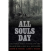 All Souls Day: The World War II Battle and the Search for a Lost U.S. Battalion