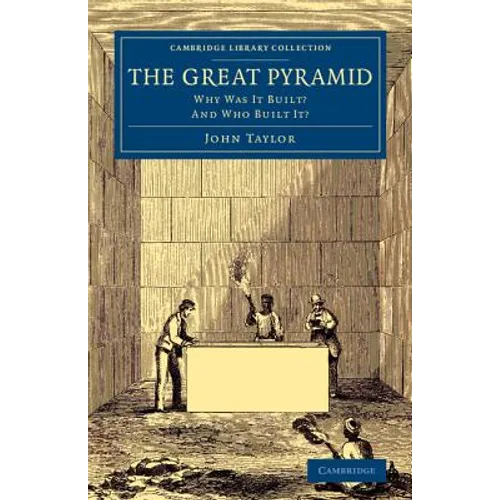 The Great Pyramid: Why Was It Built? and Who Built It?