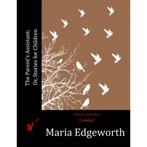 The Parent's Assistant; Or, Stories for Children