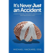 It's Never Just an Accident: Beyond the Accident: Understanding Traumatic Brain Injury and Rebuilding Lives