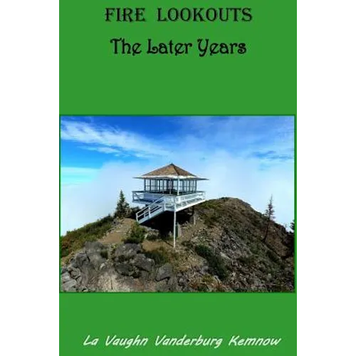 Fire Lookouts: The Later Years
