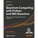 Learn Quantum Computing with Python and IBM Quantum - Second Edition: Write your own practical quantum programs with Python