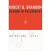 Reason in Philosophy: Animating Ideas