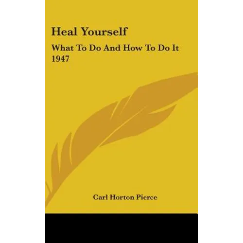 Heal Yourself: What to Do and How to Do It 1947