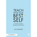 Teach from Your Best Self: A Teacher's Guide to Thriving in the Classroom